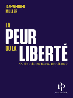 cover image of La peur ou la liberté--Quelle politique face au populisme